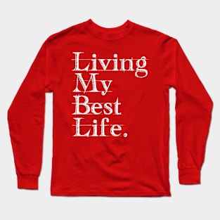 Living My Best Life. Long Sleeve T-Shirt